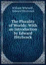 The Plurality of Worlds: With an Introduction by Edward Hitchcock - William Whewell