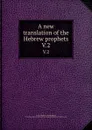 A new translation of the Hebrew prophets. V.2 - George Rapall Noyes