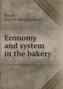 Economy and system in the bakery - Emil Braun