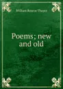 Poems; new and old - William Roscoe Thayer