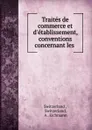 Traites de commerce et d.etablissement, conventions concernant les . - Switzerland