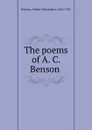 The poems of A. C. Benson - Arthur Christopher Benson