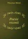 Poesie recenti - Vincenzo Monti