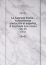 La Sagrada Biblia : nuevamente traducida al espanol, e ilustrada con notas. 14-15 - Torres Amat