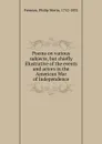 Poems on various subjects, but chiefly illustrative of the events and actors in the American War of Independence - Philip Morin Freneau