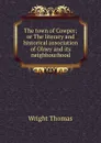 The town of Cowper; or The literary and historical association of Olney and its neighbourhood - Thomas Wright