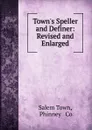 Town.s Speller and Definer: Revised and Enlarged - Salem Town