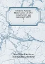 Titi Livii Patavini Historiarum ab urbe condita libri qui supersunt XXXV. 5 - Titus Livius Patavinus