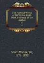 The Poetical Works of Sir Walter Scott: With a Memoir of the Author. 8 - Walter Scott
