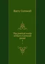 The poetical works of Barry Cornwall pseud. 1 - Cornwall Barry