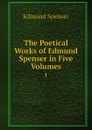 The Poetical Works of Edmund Spenser in Five Volumes. 1 - Spenser Edmund
