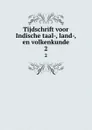 Tijdschrift voor Indische taal-, land-, en volkenkunde. 2 - Bataviaasch Genootschap van Kunsten en Wetenschappen