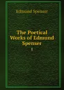 The Poetical Works of Edmund Spenser. 1 - Spenser Edmund
