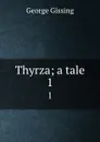 Thyrza; a tale. 1 - Gissing George