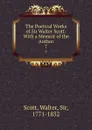 The Poetical Works of Sir Walter Scott: With a Memoir of the Author. 7 - Walter Scott