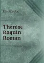 Therese Raquin: Roman - Zola Emile