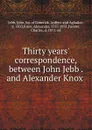Thirty years. correspondence, between John Jebb . and Alexander Knox - John Jebb