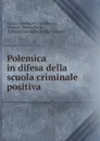 Polemica in difesa della scuola criminale positiva - Cesare Lombroso