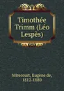 Timothee Trimm (Leo Lespes) - Eugène de Mirecourt