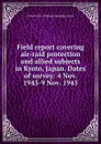 Field report covering air-raid protection and allied subjects in Kyoto, Japan. Dates of survey: 4 Nov. 1945-9 Nov. 1945 - 