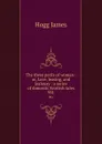 The three perils of woman : or, Love, leasing, and jealousy : a series of domestic Scottish tales. 991 - Hogg James