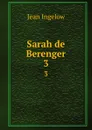 Sarah de Berenger. 3 - Ingelow Jean