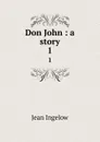 Don John : a story. 1 - Ingelow Jean