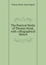 The Poetical Works of Thomas Hood, with a Biographical Sketch - Thomas Hood