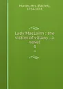 Lady MacLairn : the victim of villany : a novel. 4 - Rachel Hunter