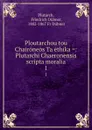 Ploutarchou tou Chaironeos Ta ethika .: Plutarchi Chaeronensis scripta moralia. 1 - Friedrich Dübner Plutarch