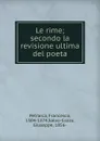 Le rime; secondo la revisione ultima del poeta - Francesco Petrarca