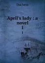 April.s lady : a novel. 1 - Duchess