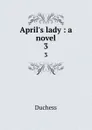 April.s lady : a novel. 3 - Duchess