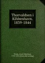 Thorvaldsen i Kihbenhavn. 1839-1844 - Just Mathias Thiele