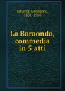 La Baraonda, commedia in 5 atti - Gerolamo Rovetta