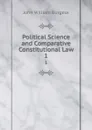 Political Science and Comparative Constitutional Law. 1 - John William Burgess