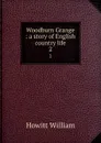 Woodburn Grange : a story of English country life. 2 - Howitt William