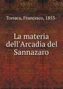 La materia dell.Arcadia del Sannazaro - Francesco Torraca