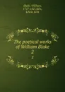 The poetical works of William Blake. 2 - William Blake