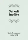 Sei odi inedite - Francesco Redi