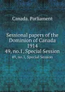 Sessional papers of the Dominion of Canada 1914. 49, no.1, Special Session - Canada. Parliament