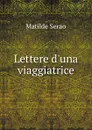 Lettere d.una viaggiatrice - Serao Matilde