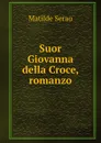 Suor Giovanna della Croce, romanzo - Serao Matilde