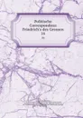 Politische Correspondenz Friedrich.s des Grossen. 16 - Frederick II