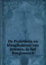 De Profetieen en klaagliederen van Jeremia, in het Boegineesch - B.F. Matthes