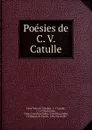 Poesies de C. V. Catulle - Gaius Valerius Catullus