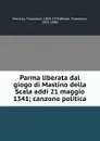 Parma liberata dal giogo di Mastino della Scala addi 21 maggio 1341; canzone politica - Francesco Petrarca