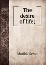 The desire of life; - Serao Matilde