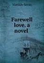Farewell love. a novel - Serao Matilde