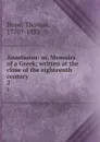 Anastasius: or, Memoirs of a Greek; written at the close of the eighteenth century. 2 - Thomas Hope